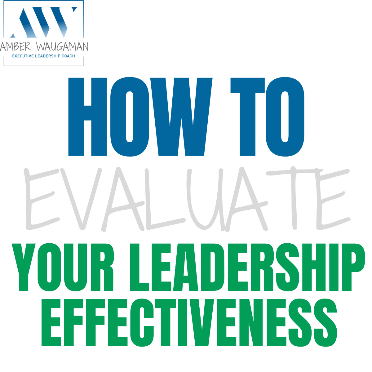 how-to-evaluate-your-leadership-effectiveness-amber-waugaman