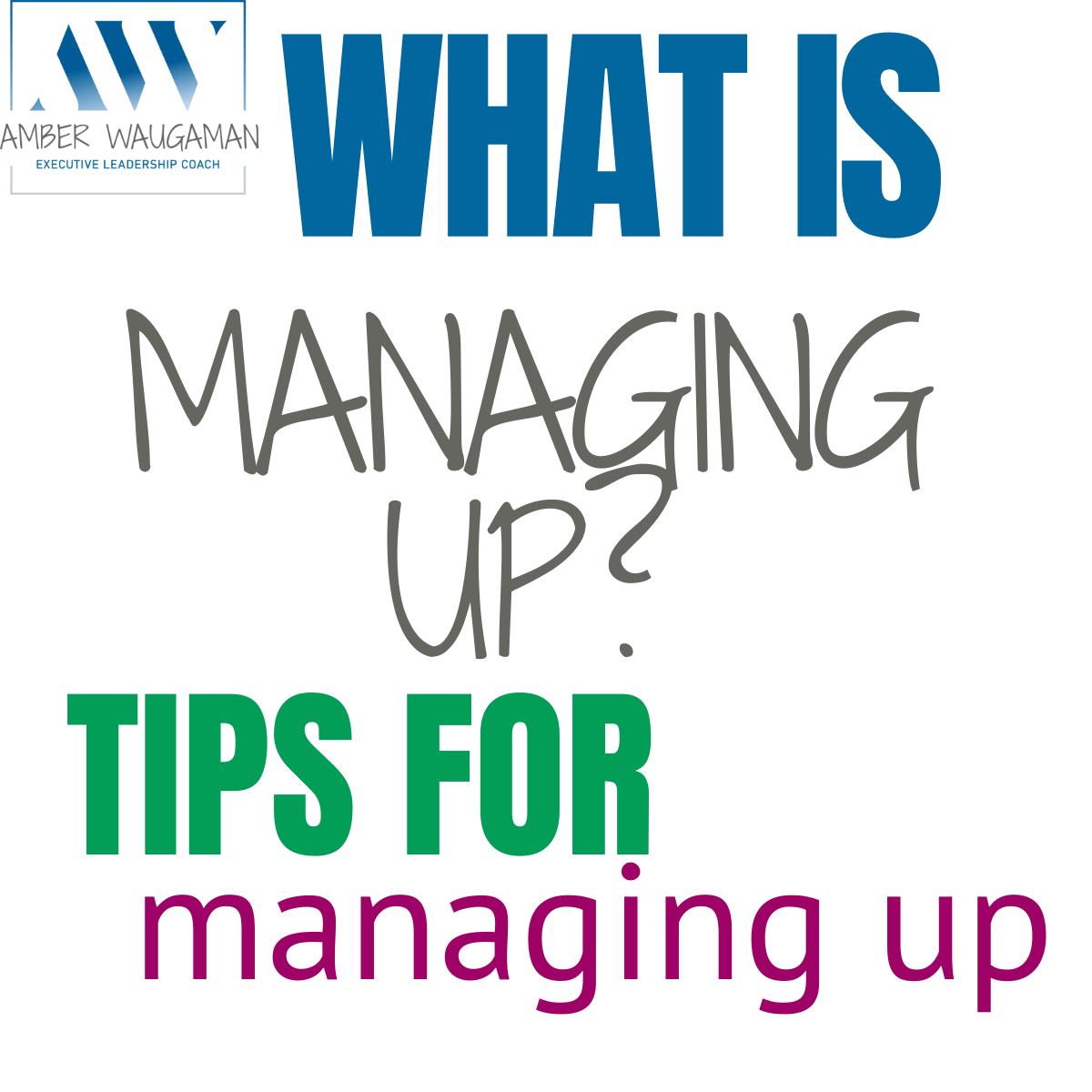 what-is-managing-up-and-tips-for-managing-up-amber-waugaman