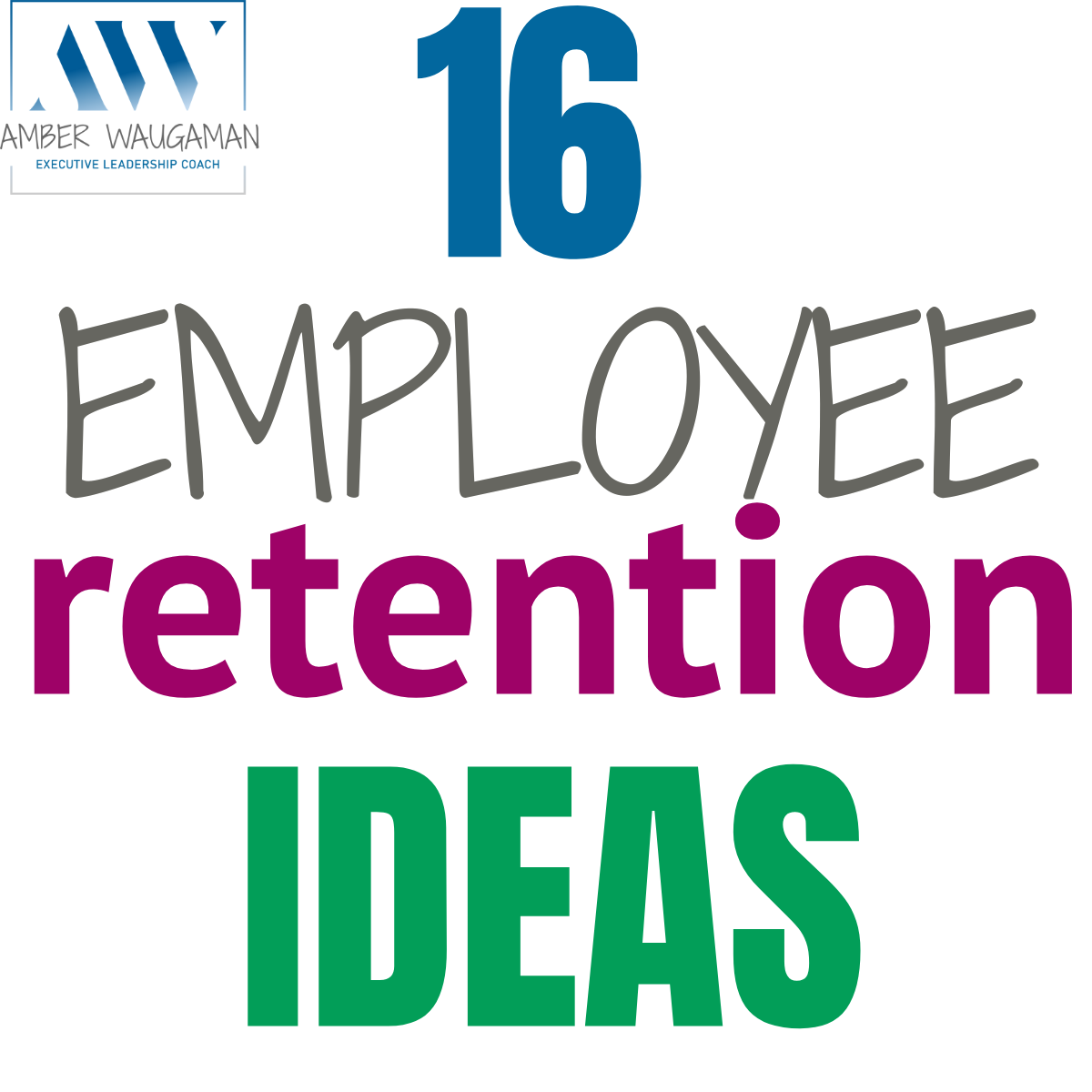 16 employee retention ideas - Amber Waugaman